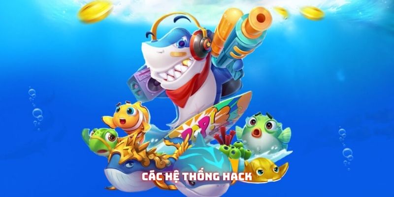 Các hệ thống hack thường được dân chơi sử dụng