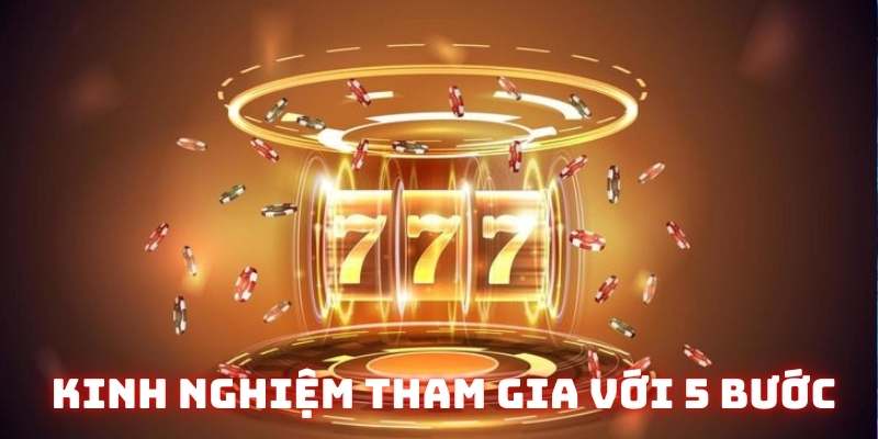 5 bước tham gia slot game cơ bản cho tân thủ